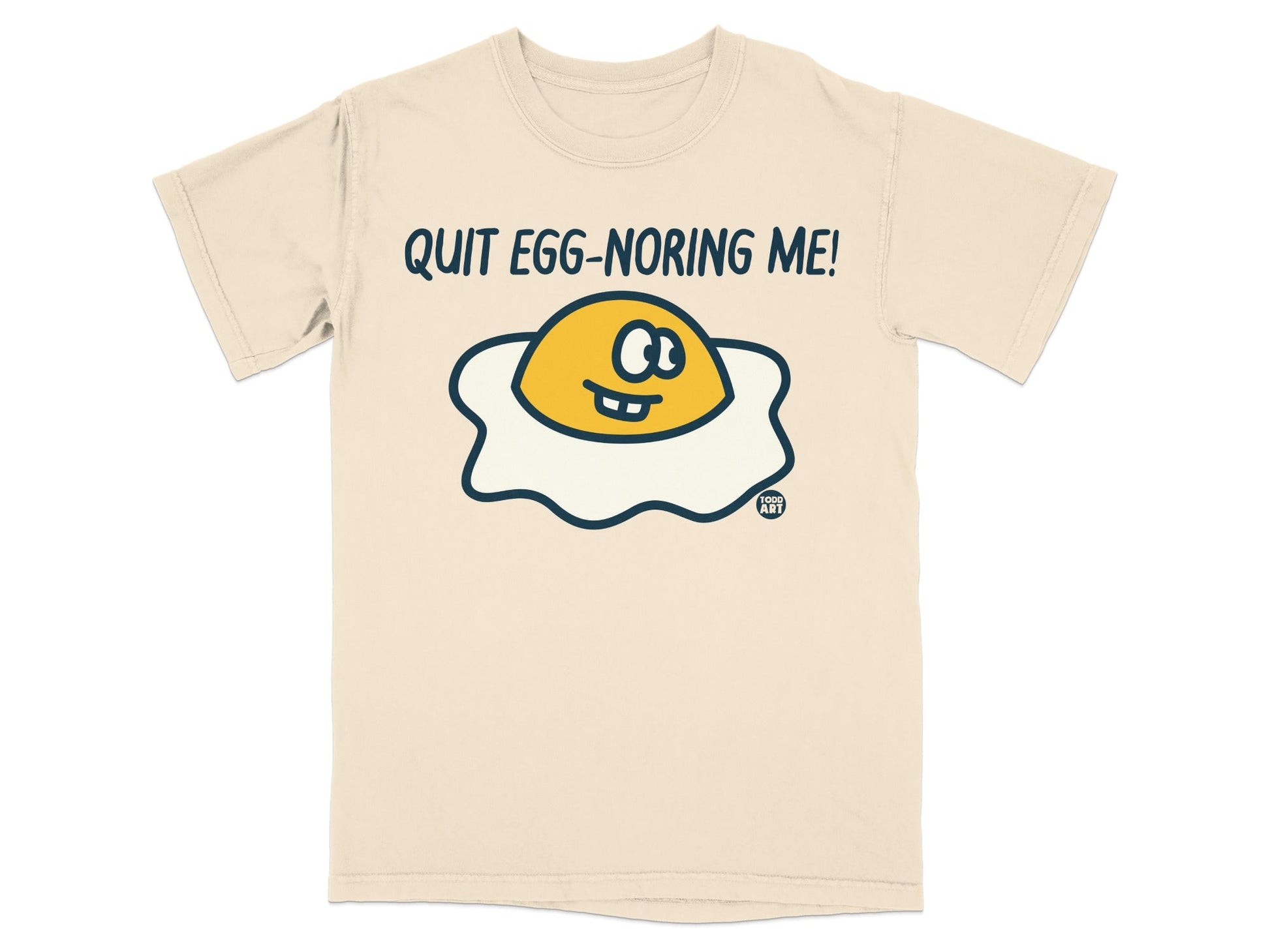 Quit Egg-noring Me Graphic Funny T-shirt