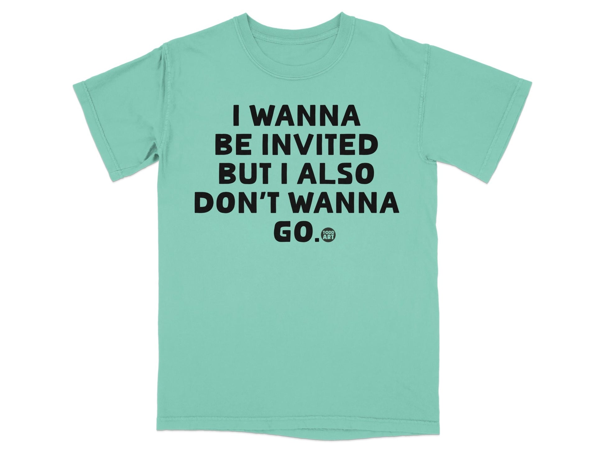 Funny Introvert Shirt I Wanna Be Invited But Don't Wanna Go