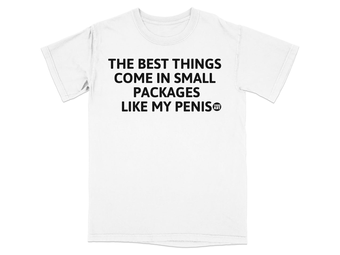 The Best Things Come In Small Packages T-Shirt