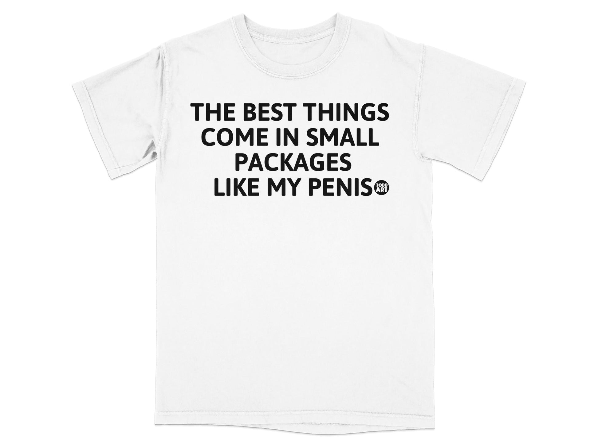The Best Things Come In Small Packages T-Shirt