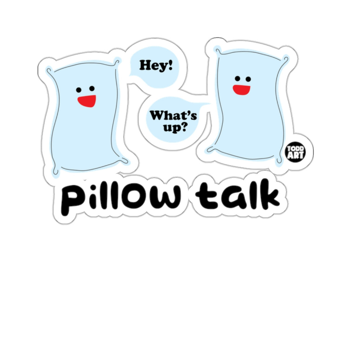 Pillows Hey Whats Up Dialogue Pillow Talk 