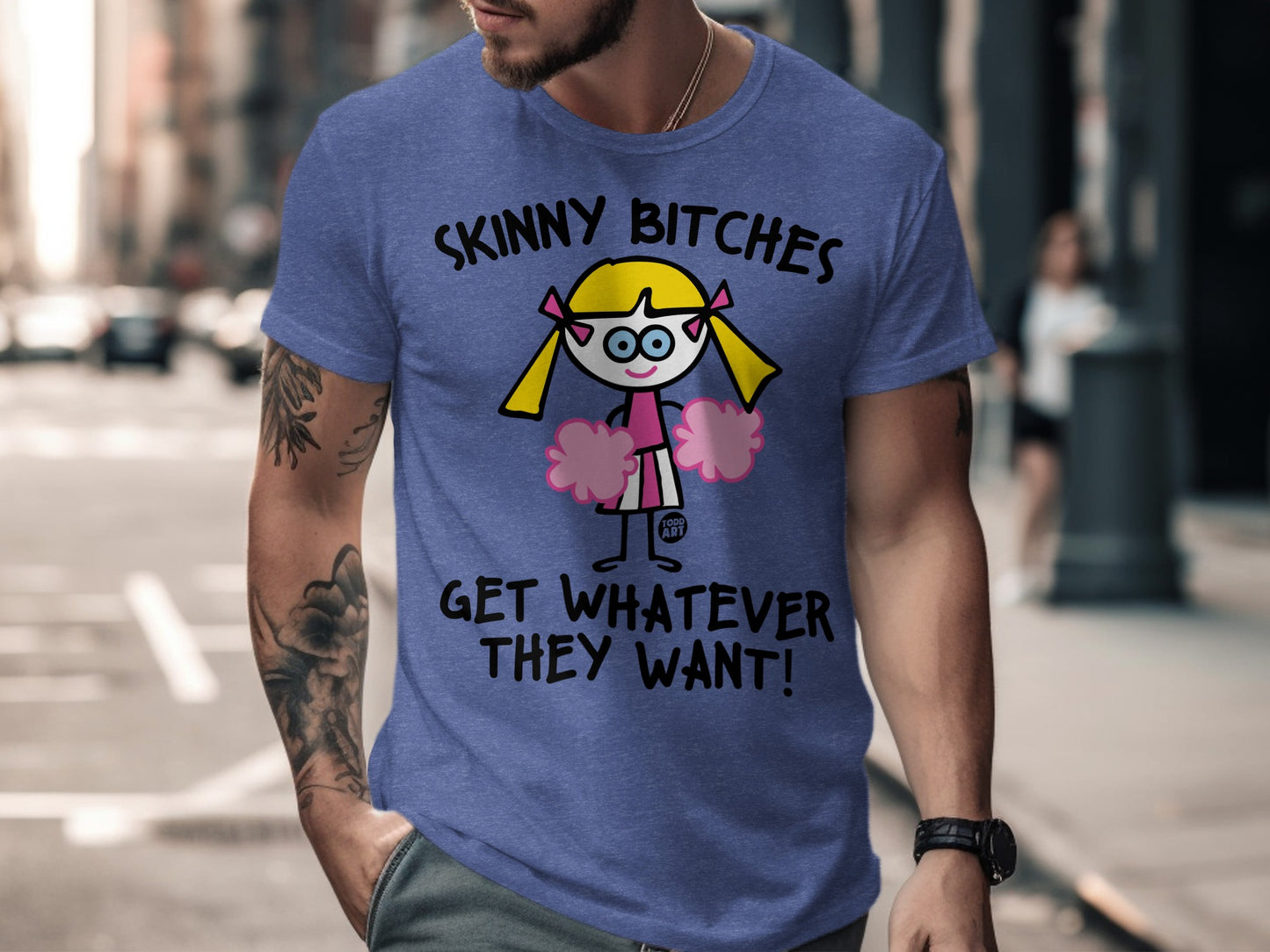 Skinny Bitches Get Whatever They Want Tee