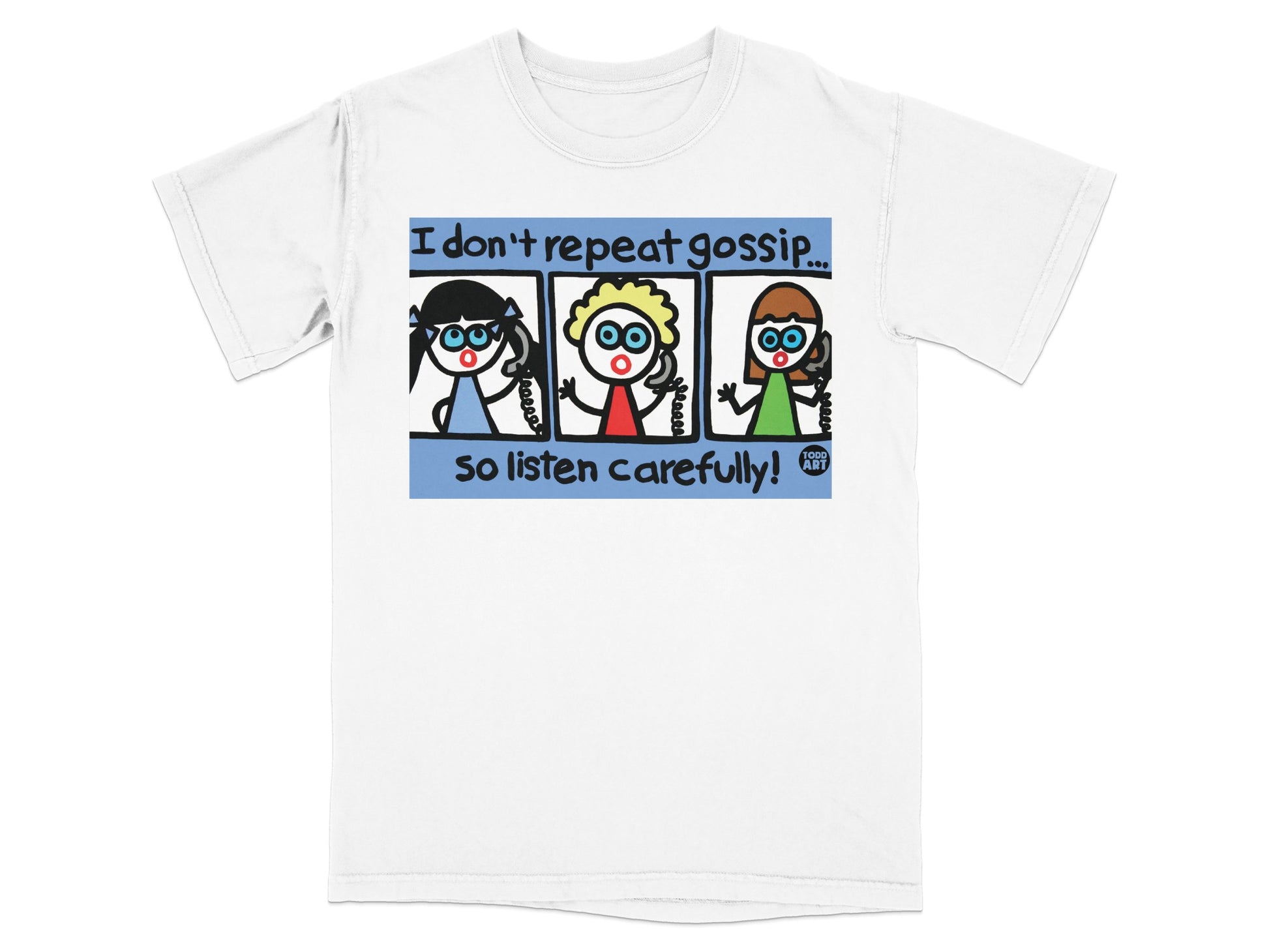 I Don't Repeat Gossip So Listen Carefully Graphic T-shirt