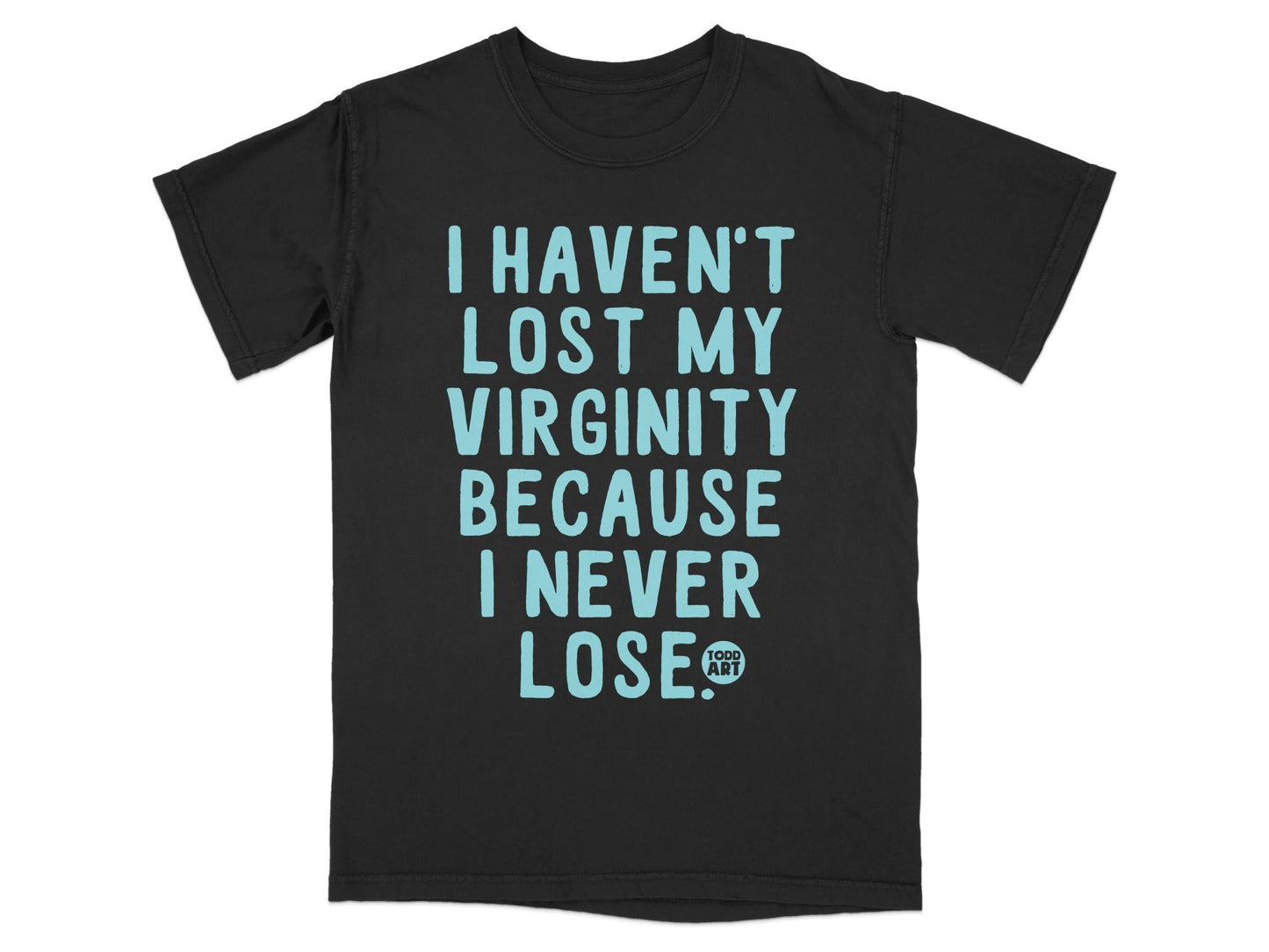 I Haven't Lost My Virginity Because I Never Lose Shirt