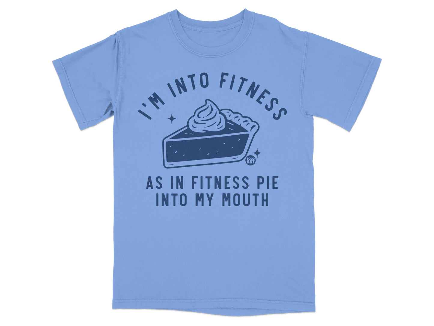 I'm Into Fitness Fitness Pie Into My Mouth T-shirt