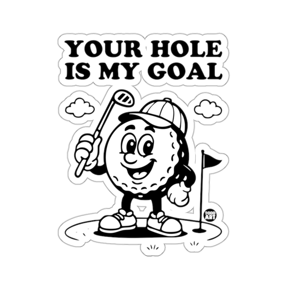 Golf Ball Cartoon Character Your Hole Is My Goal 