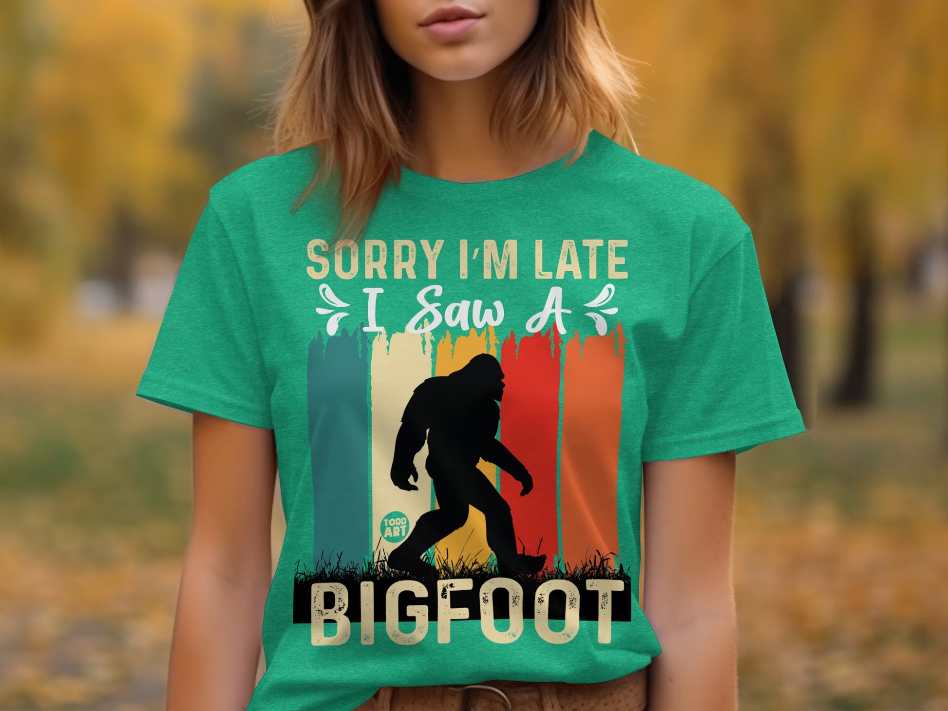 Sorry I'm Late I Saw A Bigfoot Tee Shirt