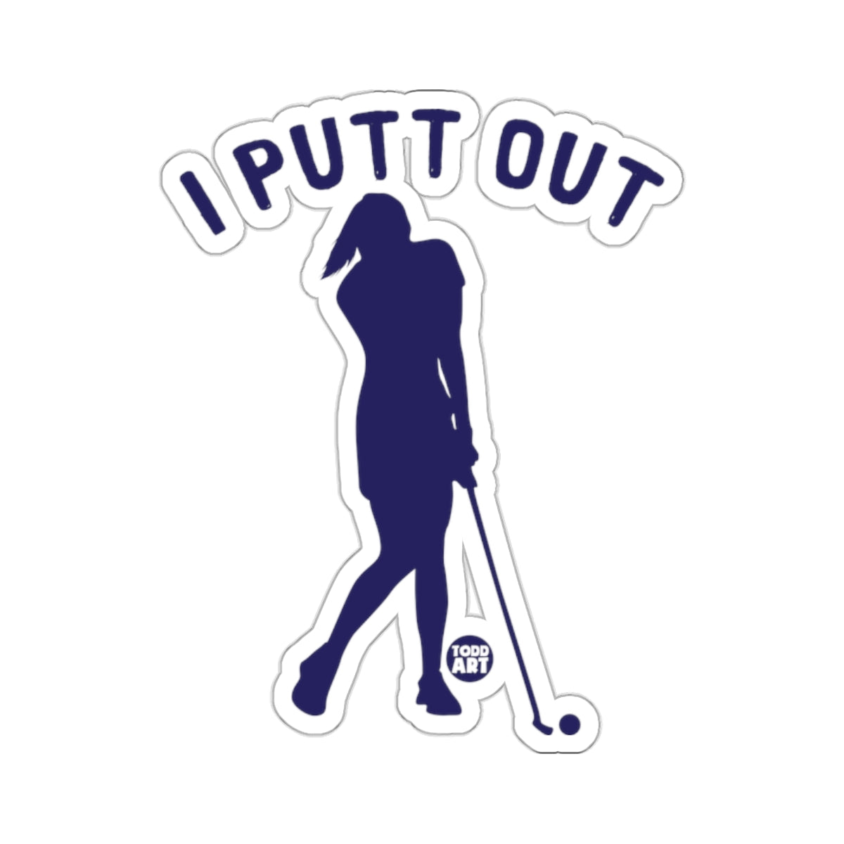 Dark blue silhouette of a female golfer with text "I PUTT OUT" above.