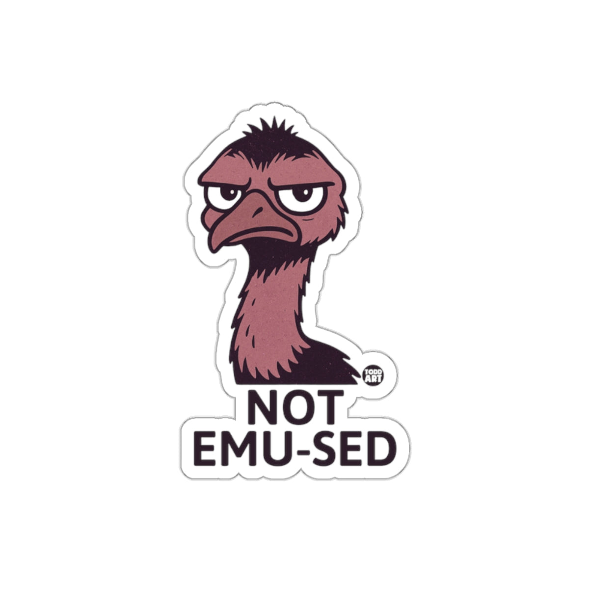 Not Emu-sed Funny Emu Sticker for Humor Enthusiasts