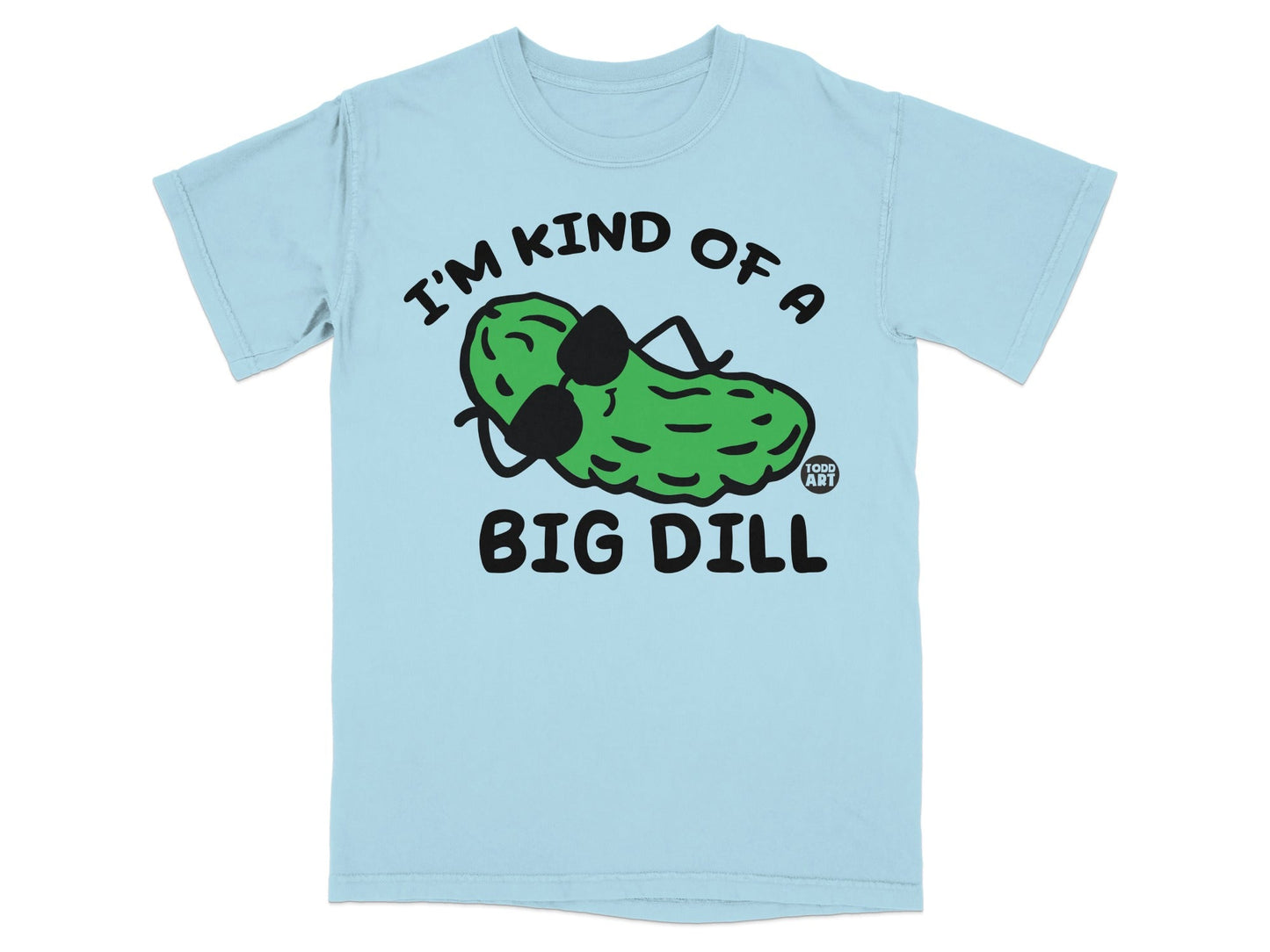 Light blue t-shirt with "I'm Kind Of A Big Dill" graphic and pickle illustration.
