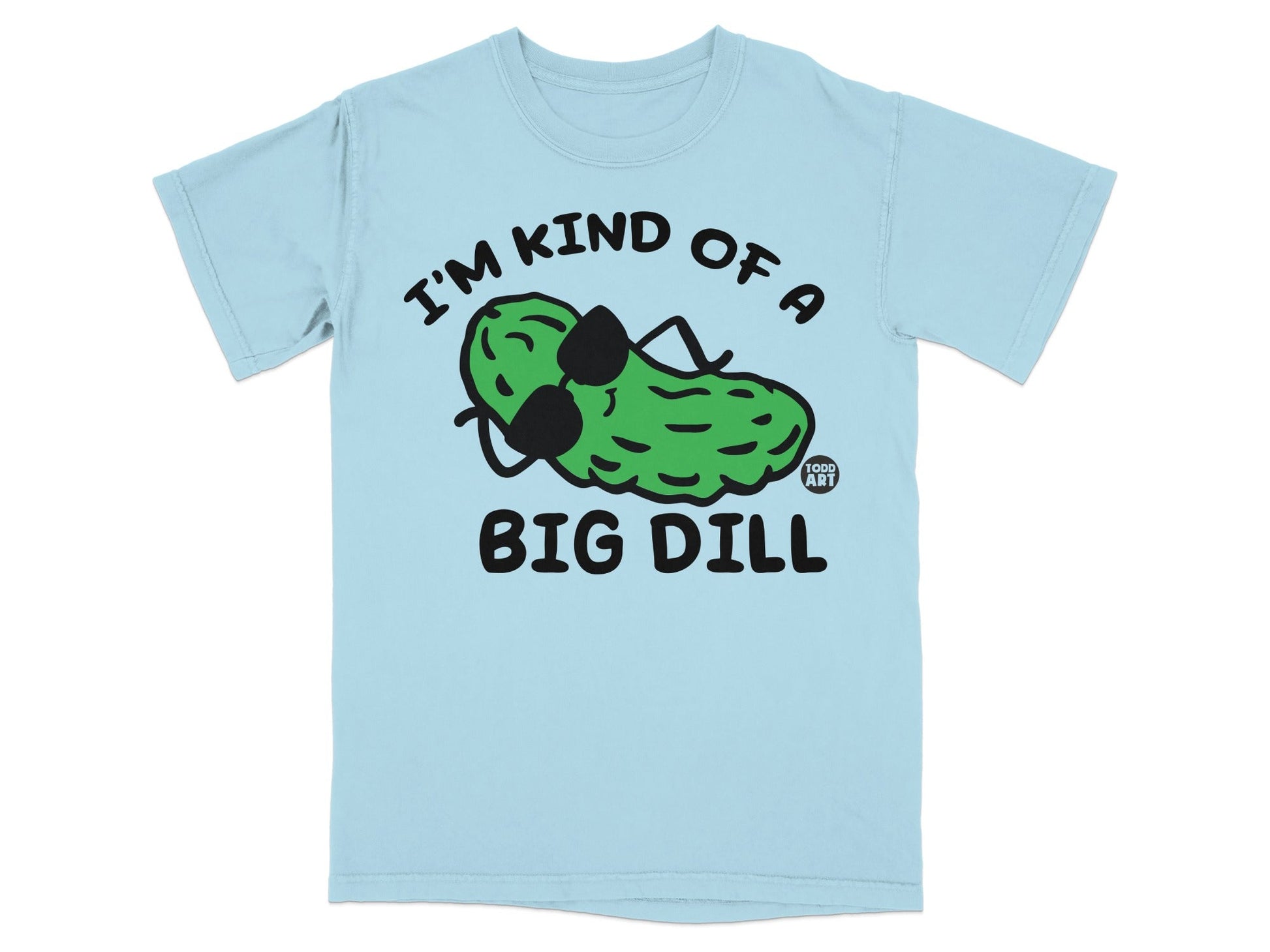 Light blue t-shirt with "I'm Kind Of A Big Dill" graphic and pickle illustration.
