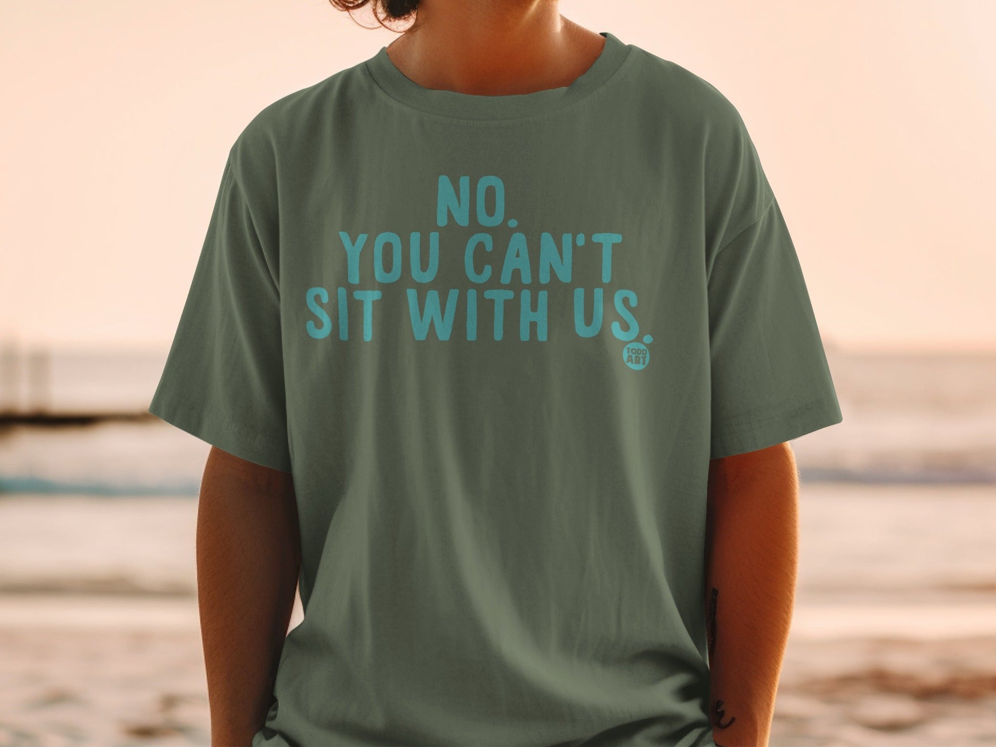 No You Can't Sit With Us Graphic Tee