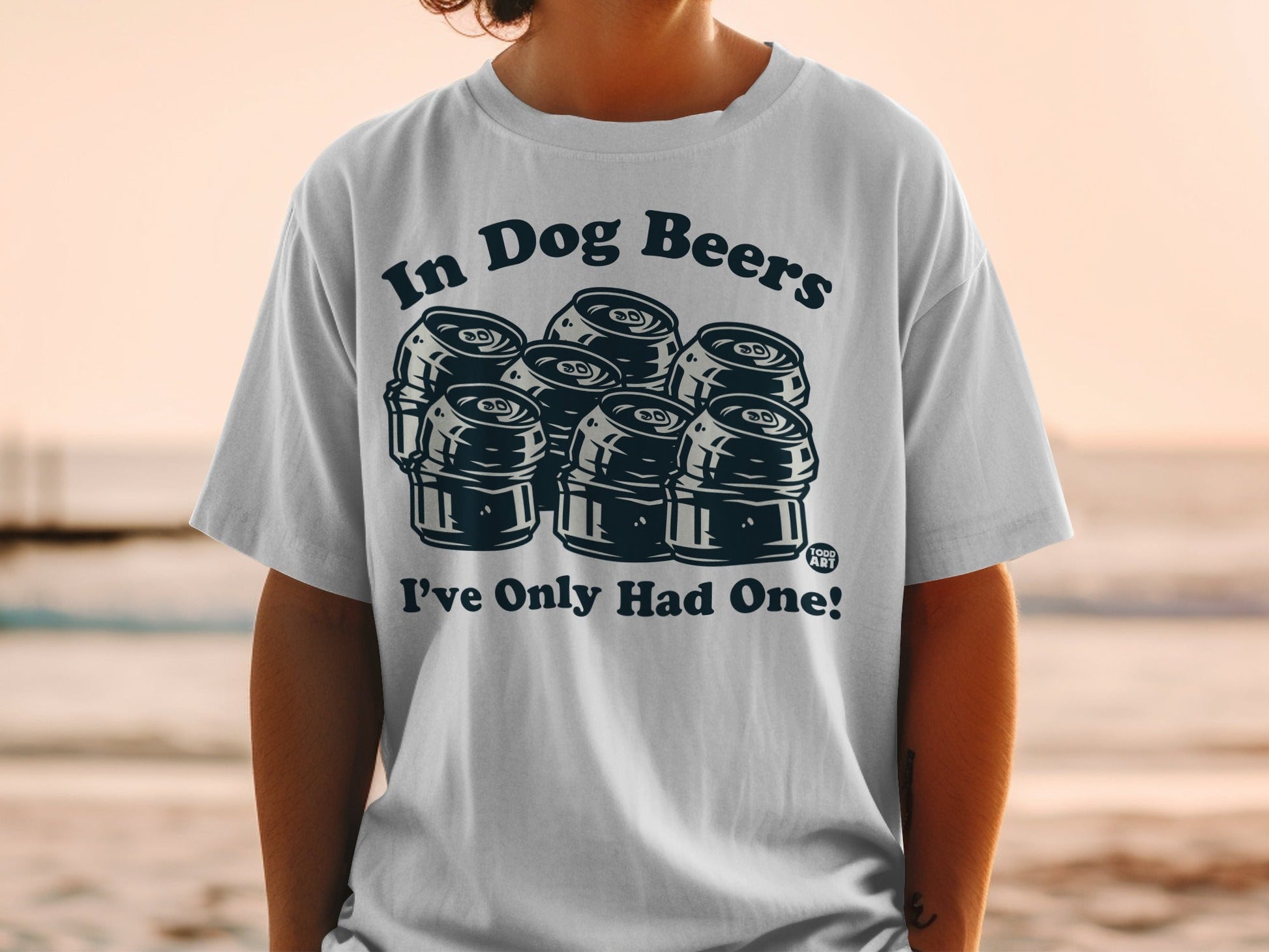 In Dog Beers I've Only Had One Funny T-Shirt