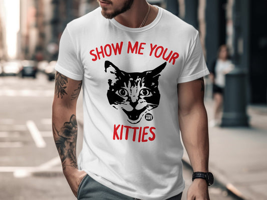 Show Me Your Kitties Funny Cat Graphic T-shirt