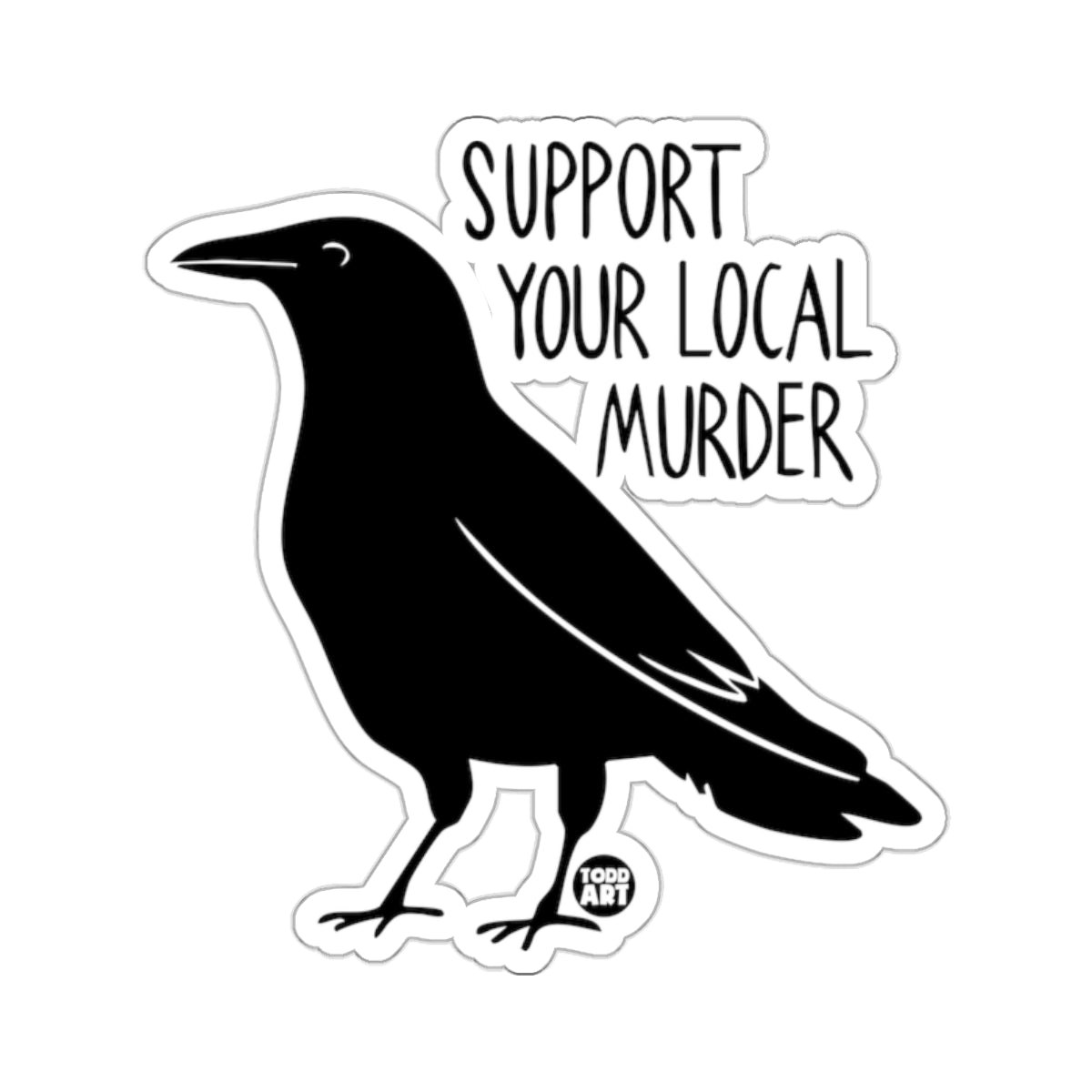 Support Your Local Murder Crow Design 