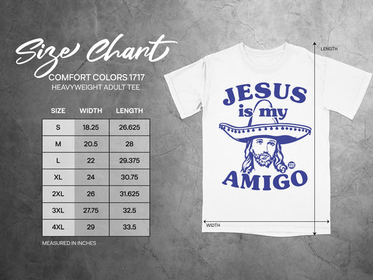 Jesus is my Amigo t-shirt size chart with measurements.