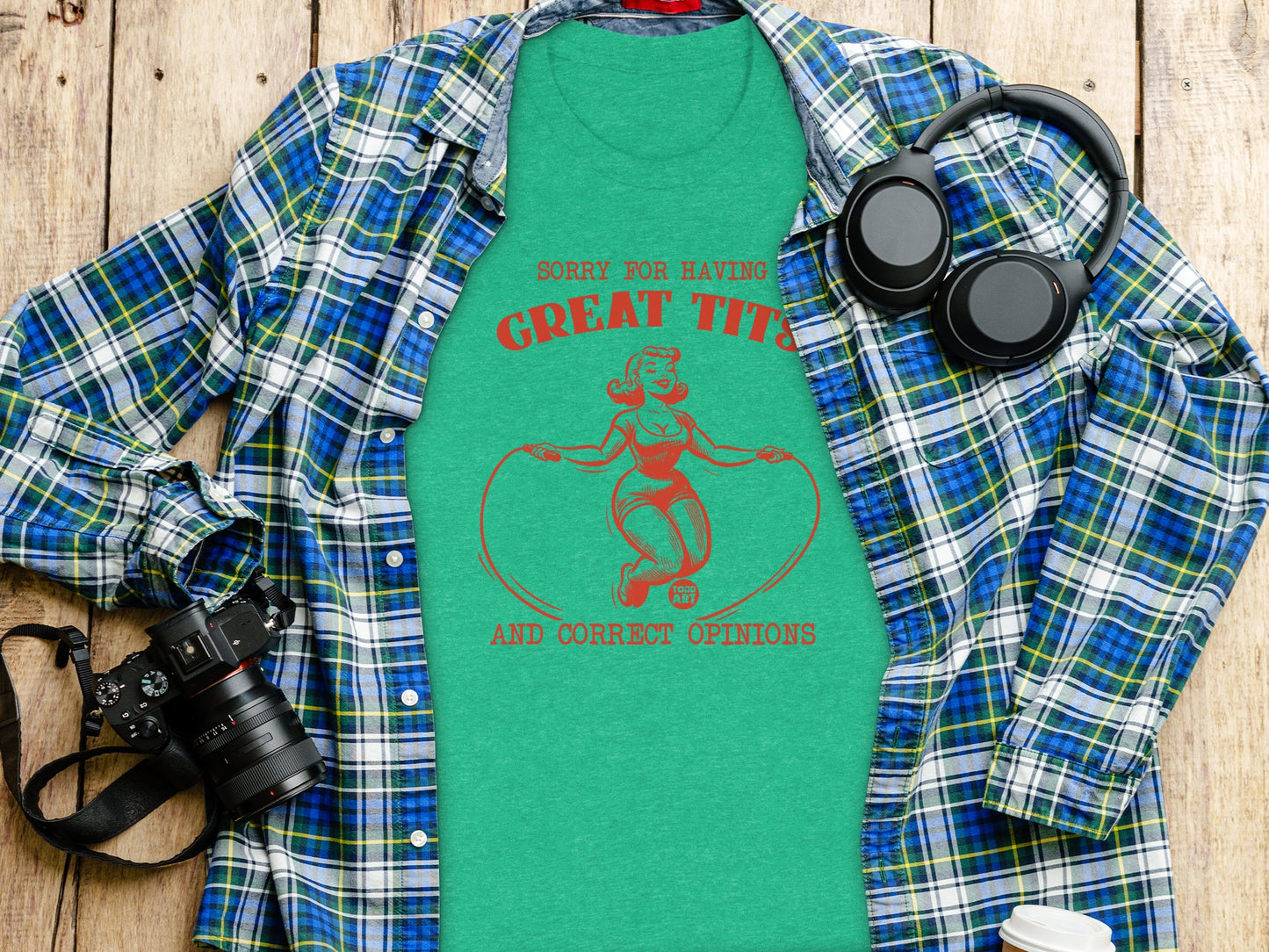 Sorry For Having Great Tits And Correct Opinions Shirt