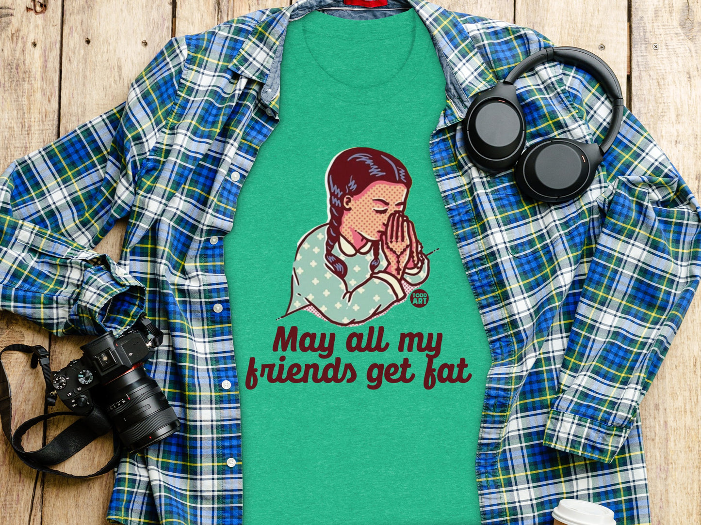 May All My Friends Get Fat Funny T-Shirt Product