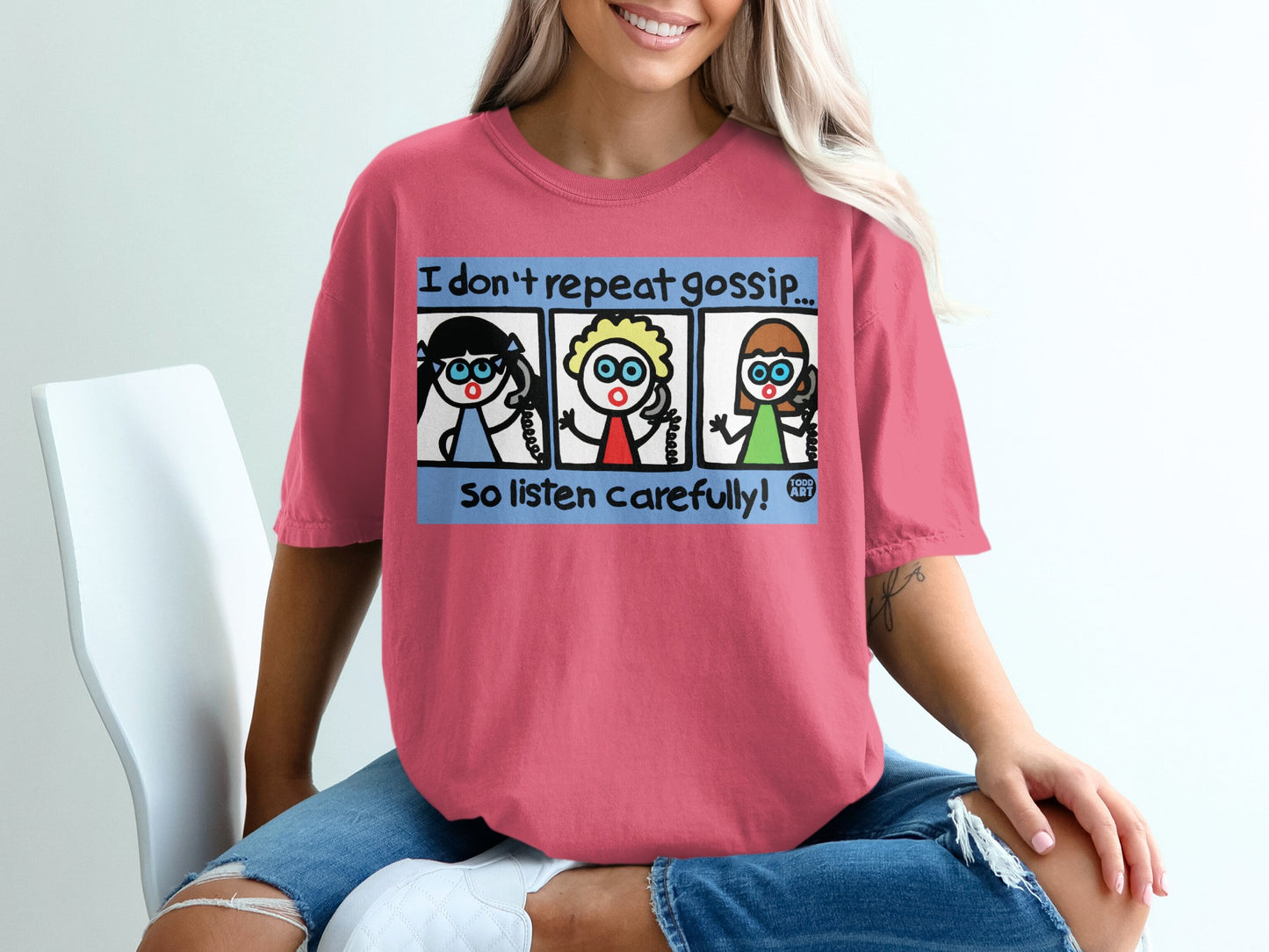 I Don't Repeat Gossip So Listen Carefully Funny Shirt
