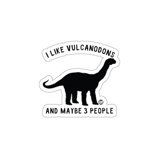 I Like Vulcanodons And Maybe 3 People Sticker