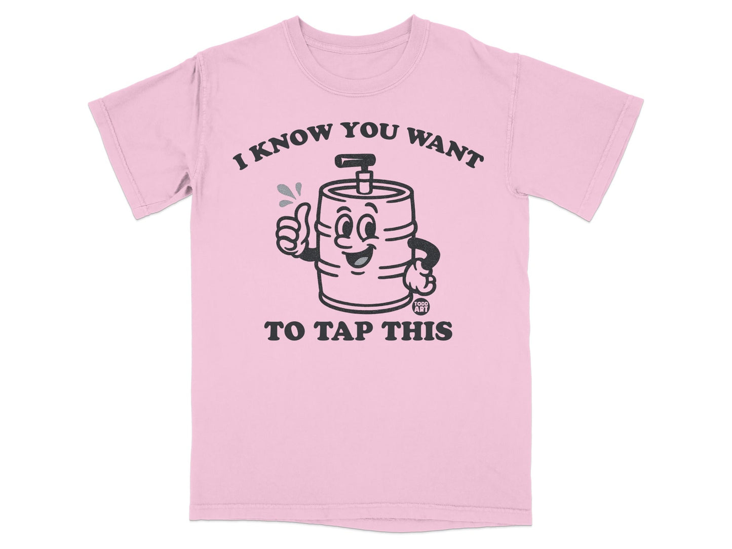 I Know You Want to Tap This Fun Graphic T-shirt