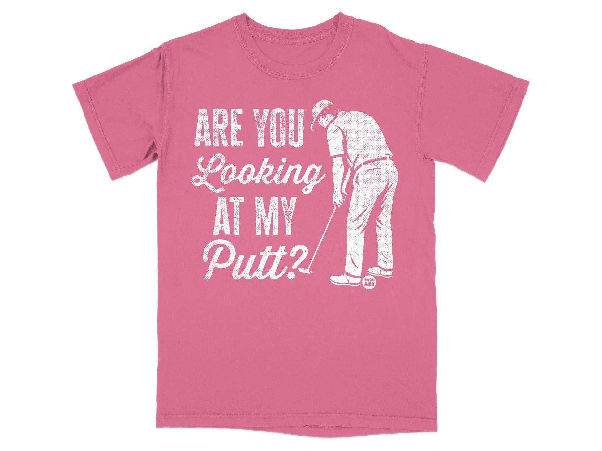 Pink t-shirt with graphic of golfer and text "ARE YOU LOOKING AT MY PUTT?".