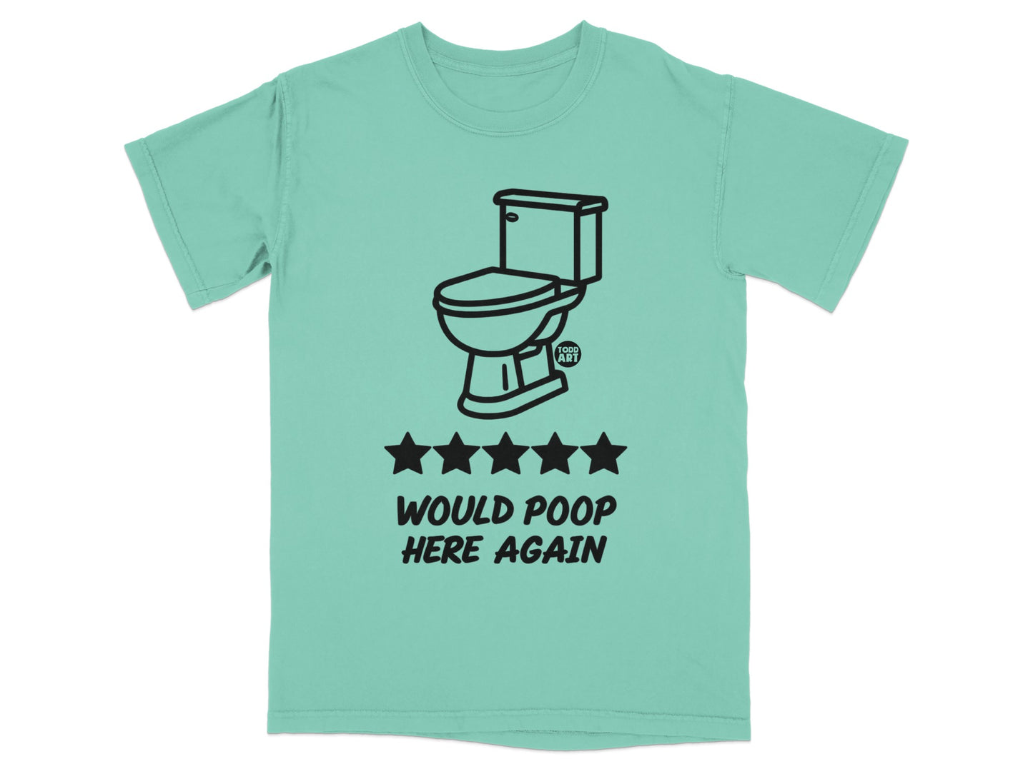 Turquoise t-shirt with a toilet, five stars, and text "WOULD POOP HERE AGAIN".