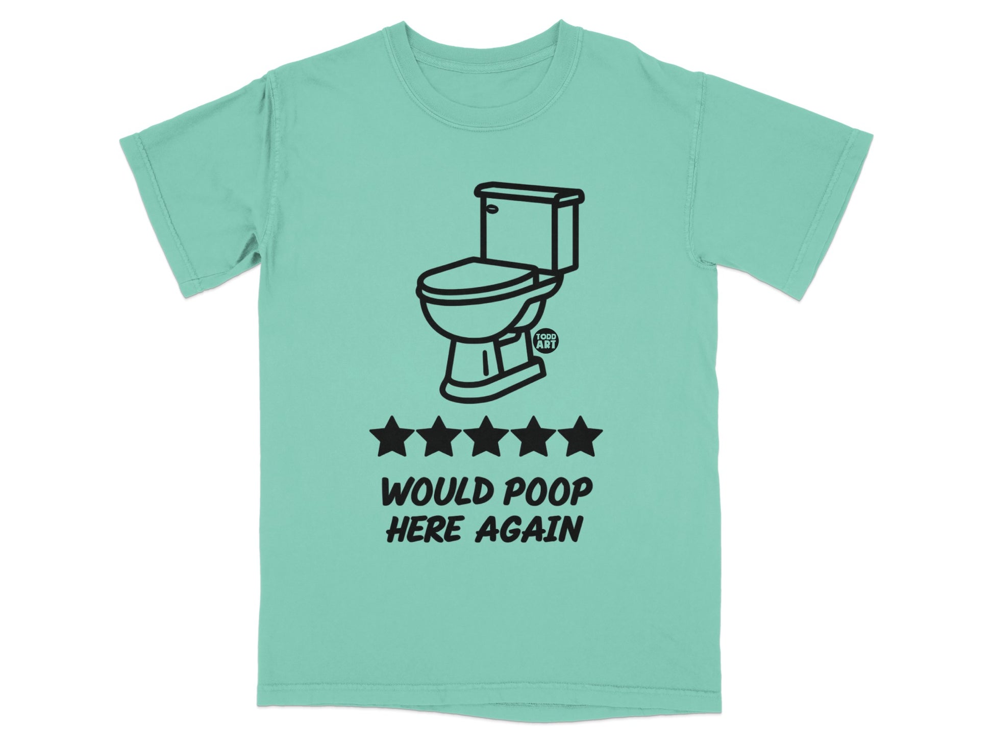 Turquoise t-shirt with a toilet, five stars, and text "WOULD POOP HERE AGAIN".