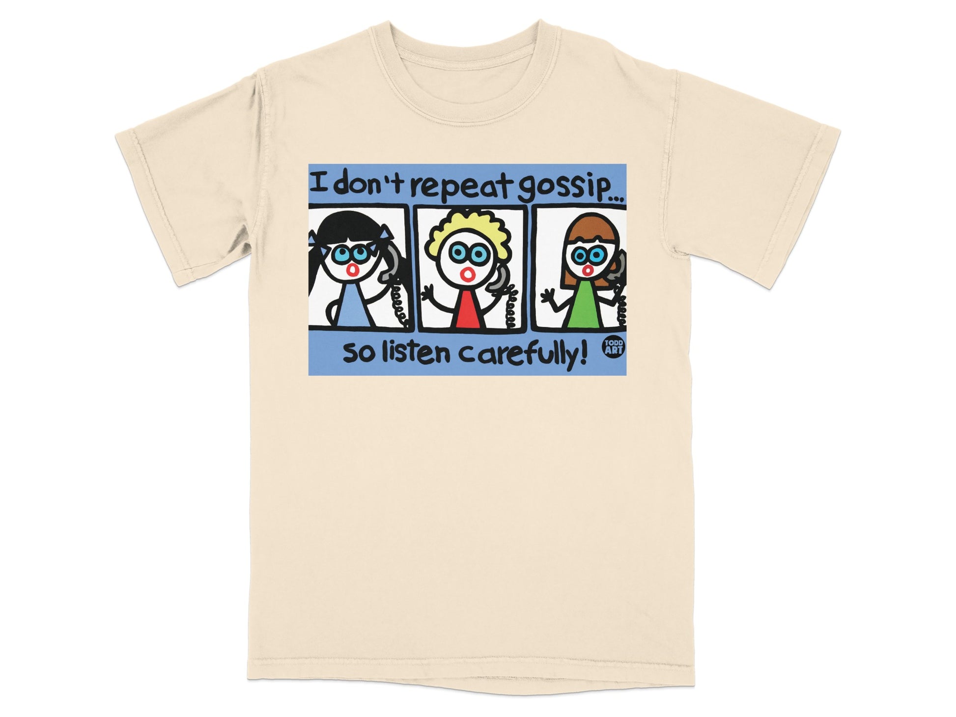 Funny I Don't Repeat Gossip So Listen Carefully T-shirt