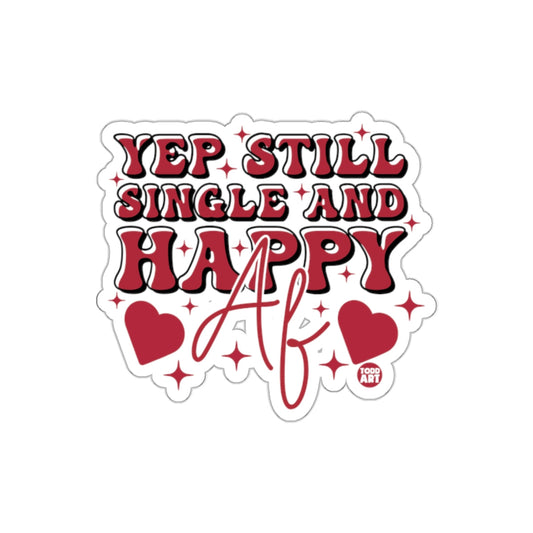 Yep Still Single And Happy AF Sticker