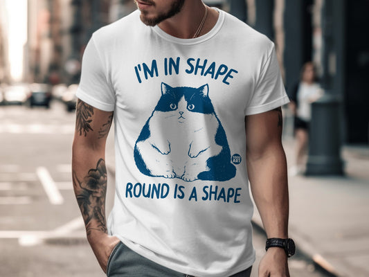 I'm In Shape Round Is a Shape Graphic Tee Shirt