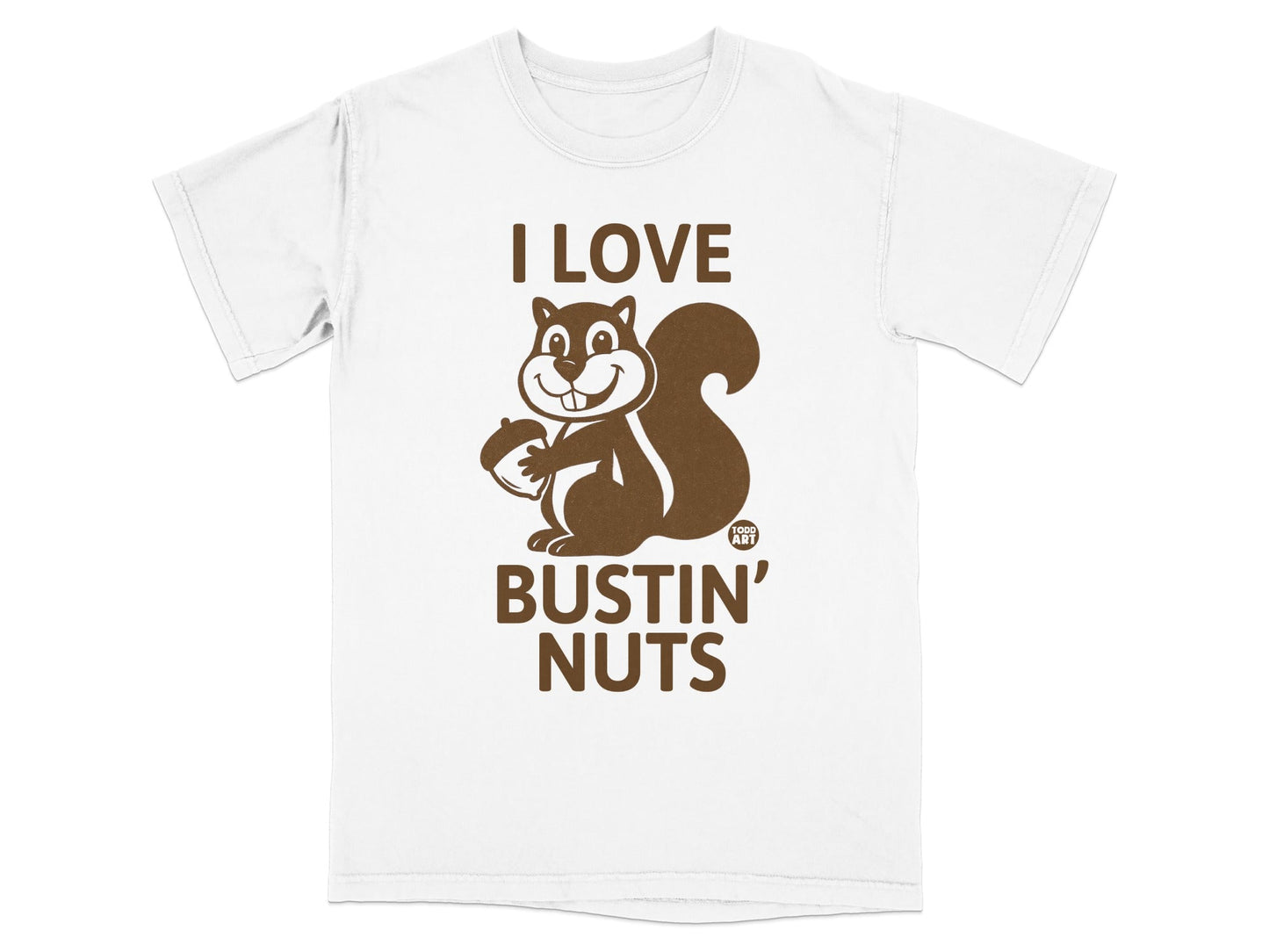 Funny Squirrel T-Shirt, I Love Bustin' Nuts Acorn Tee, Humorous Animal Pun Shirt, Sarcastic Fall Autumn Shirt, Squirrel Lover Gift T-Shirts
