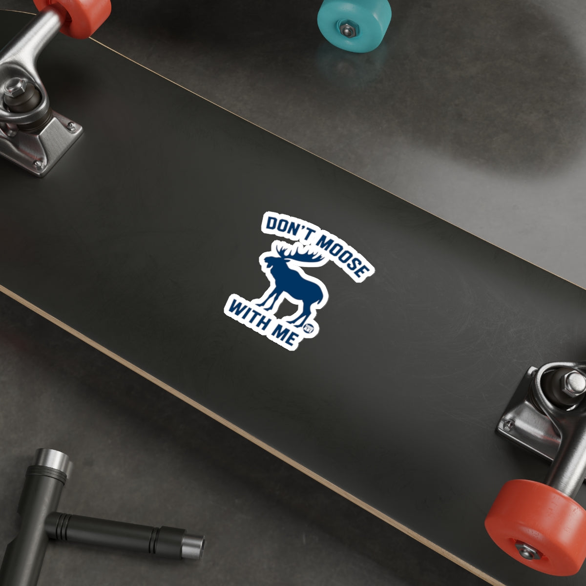 Don't Moose With Me Sticker for Skateboard Decks
