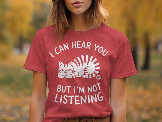 I Can Hear You But I'm Not Listening Cat T-Shirt