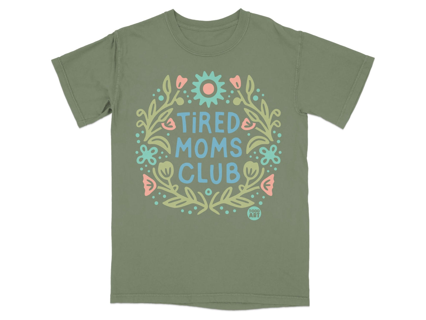 Olive t-shirt with "Tired Moms Club" in colorful floral wreath.