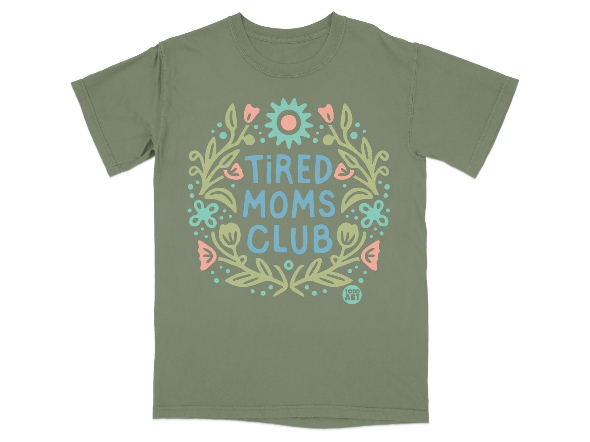 Olive t-shirt with "Tired Moms Club" in colorful floral wreath.