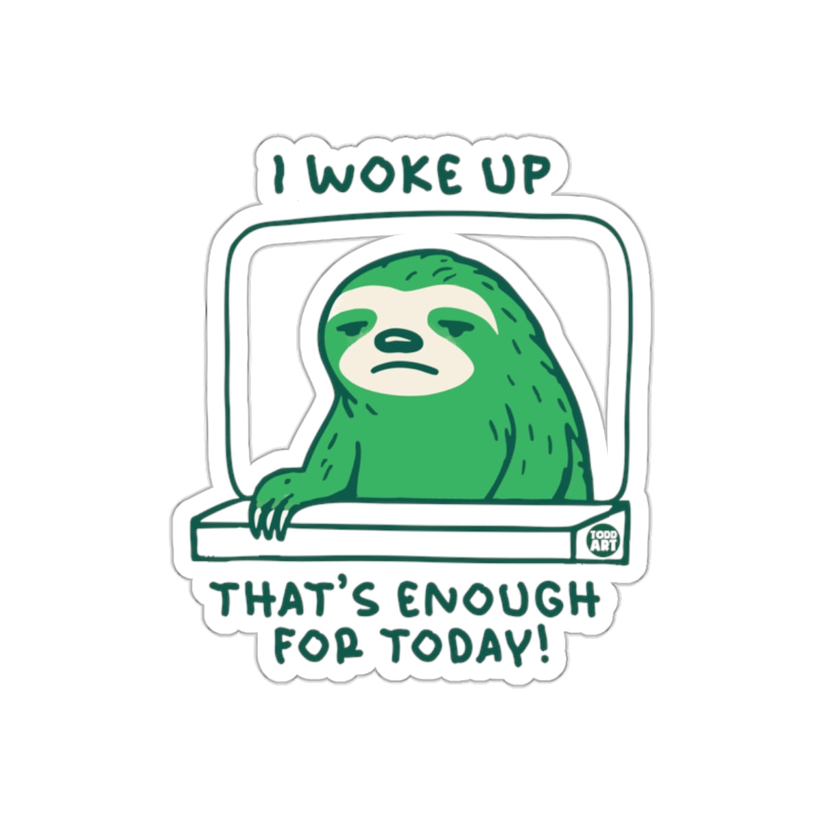 I Woke Up That's Enough for Today Green Sloth sticker