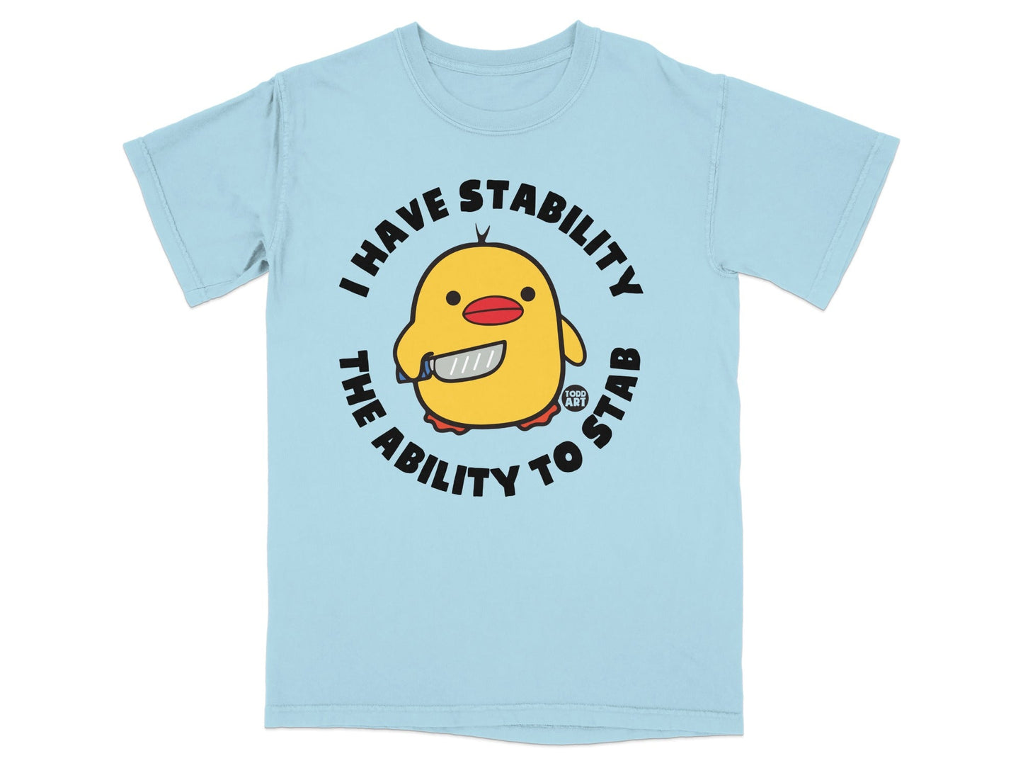 I Have Stability The Ability To Stab T-shirt