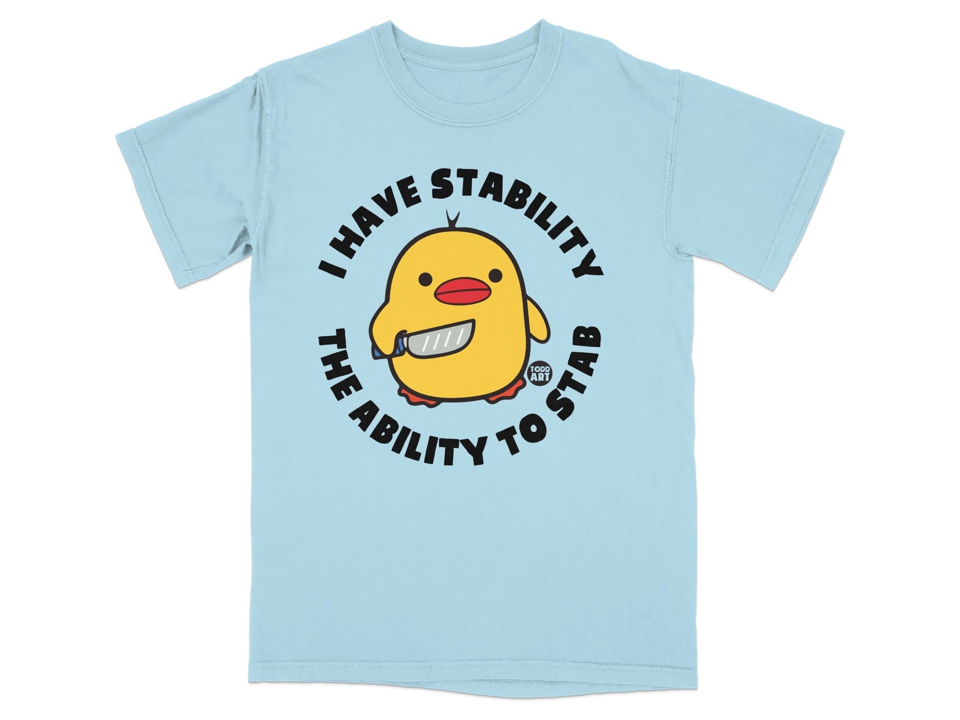 I Have Stability The Ability To Stab T-shirt