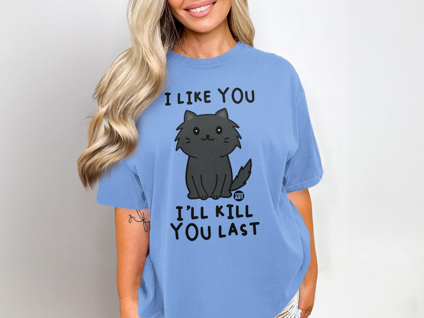 I Like You I'll Kill You Last Cat Graphic Tee Shirt