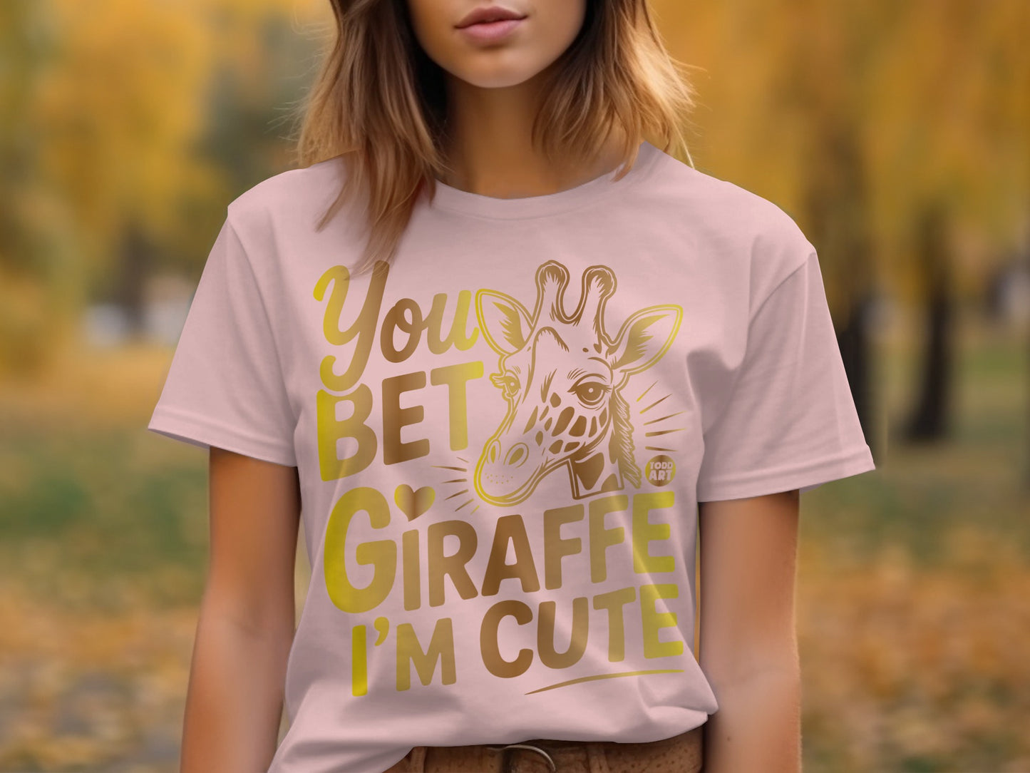 You Bet Giraffe I'm Cute Shirt with Bold Graphic
