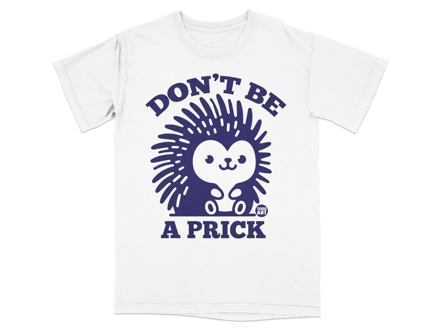Don't Be A Prick Porcupine Graphic T-Shirt