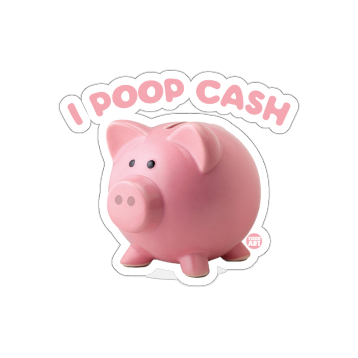 Funny I Poop Cash Piggy Bank Pink Coin Bank sticker
