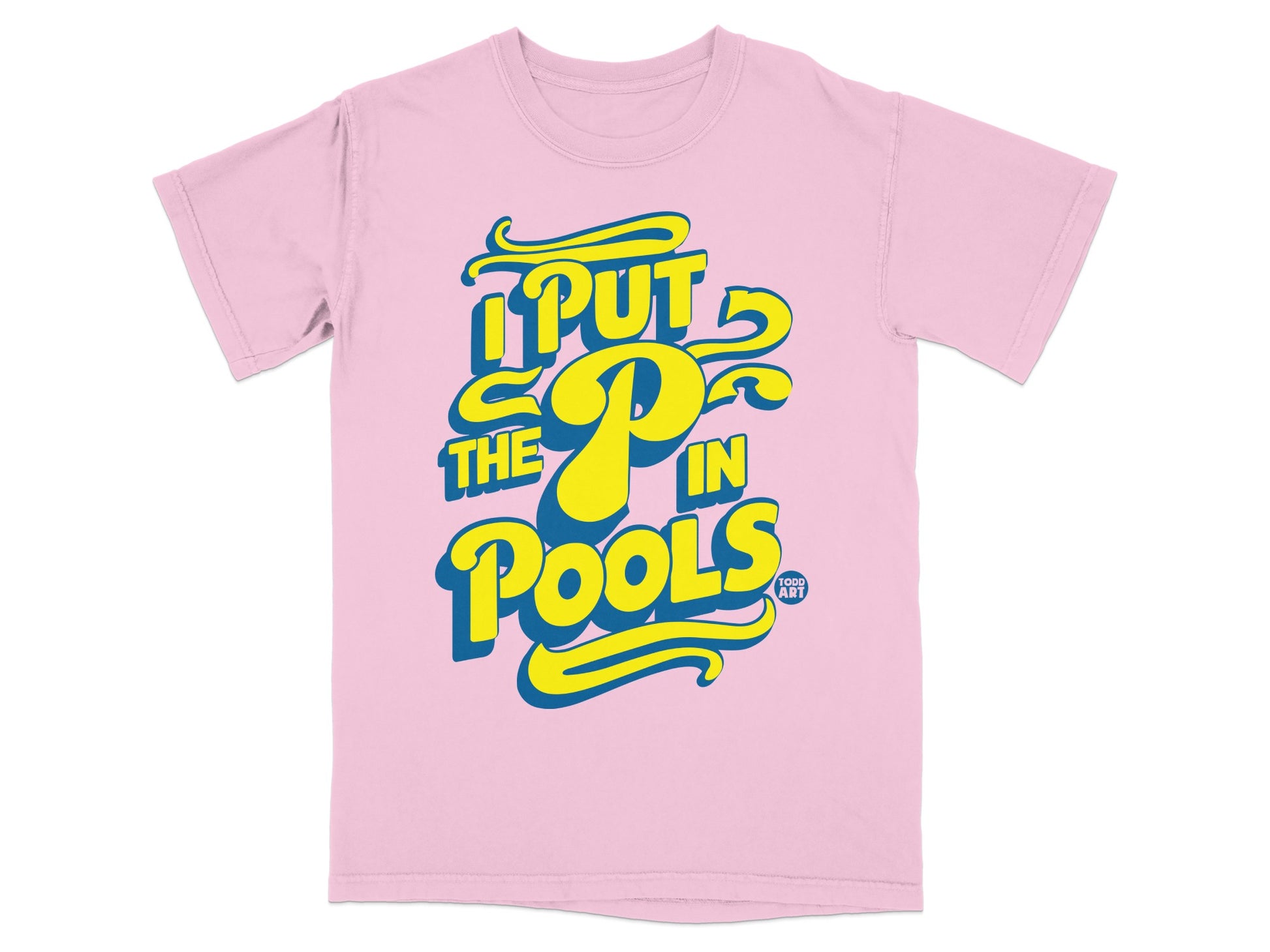 Pink t-shirt with yellow and blue text reading "I PUT THE P IN POOLS".