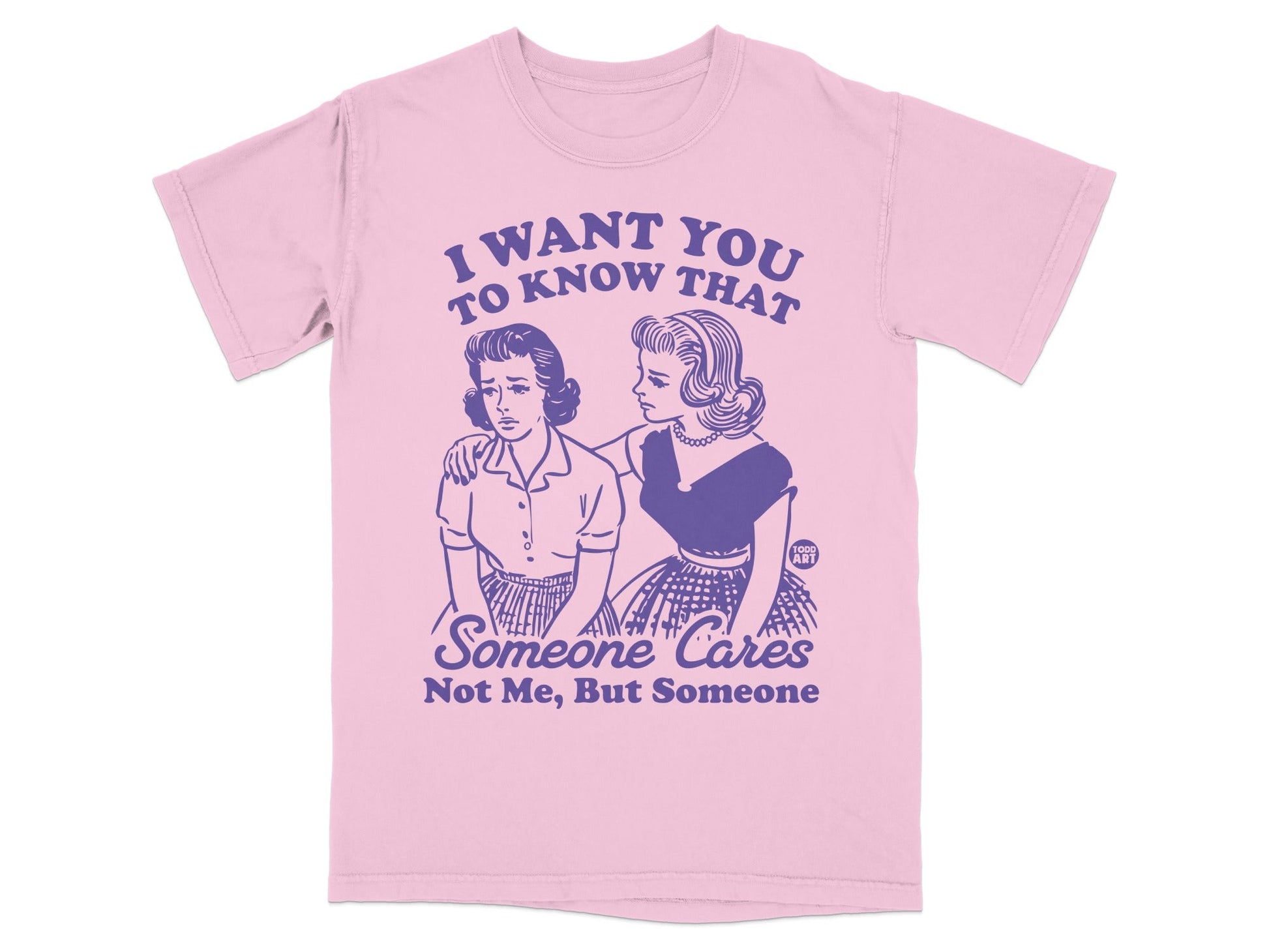 Pink t-shirt with purple text: "I WANT YOU TO KNOW THAT Someone Cares Not Me, But Someone"