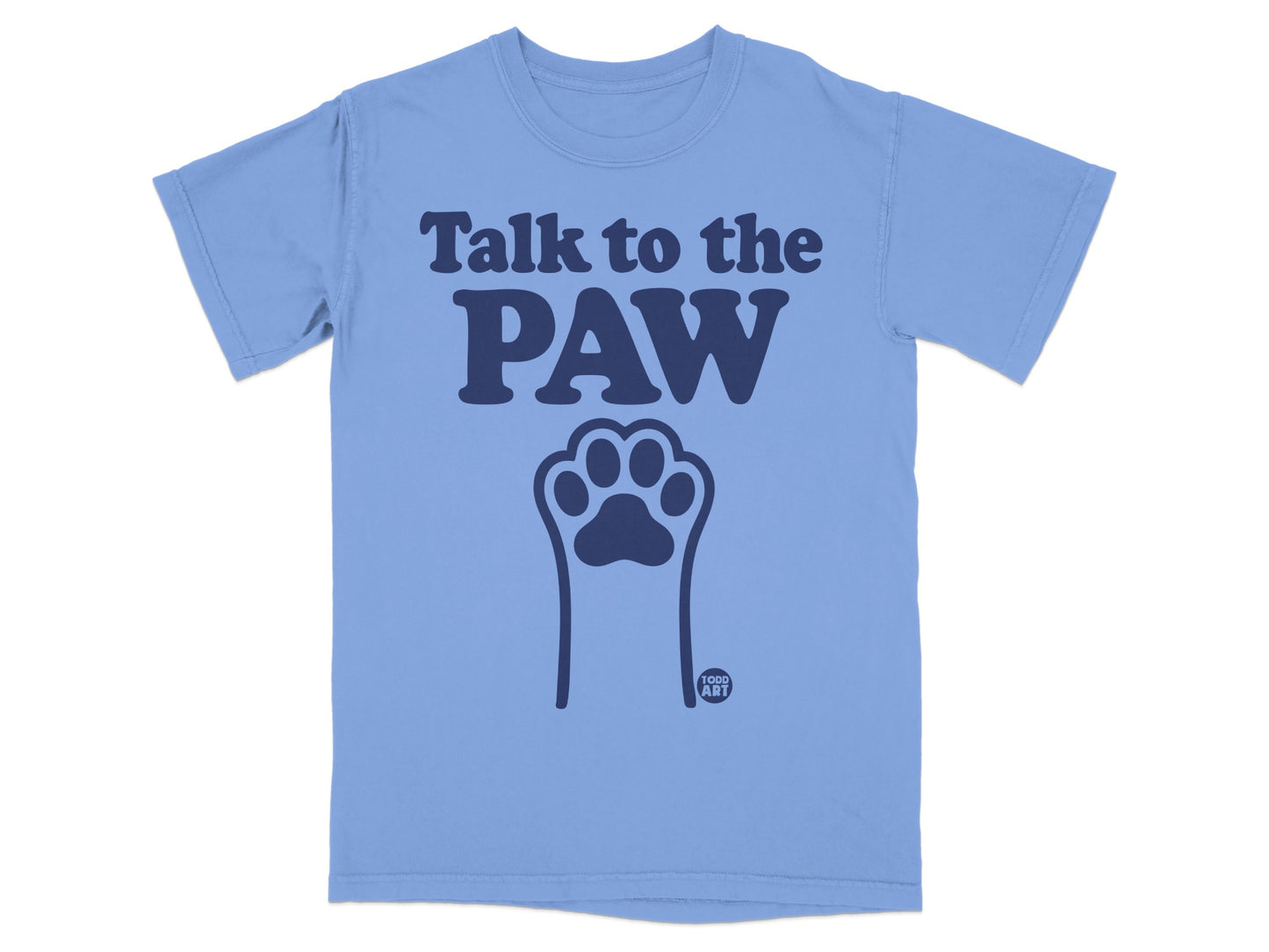 Talk to the Paw Graphic Design T-Shirt Shirt