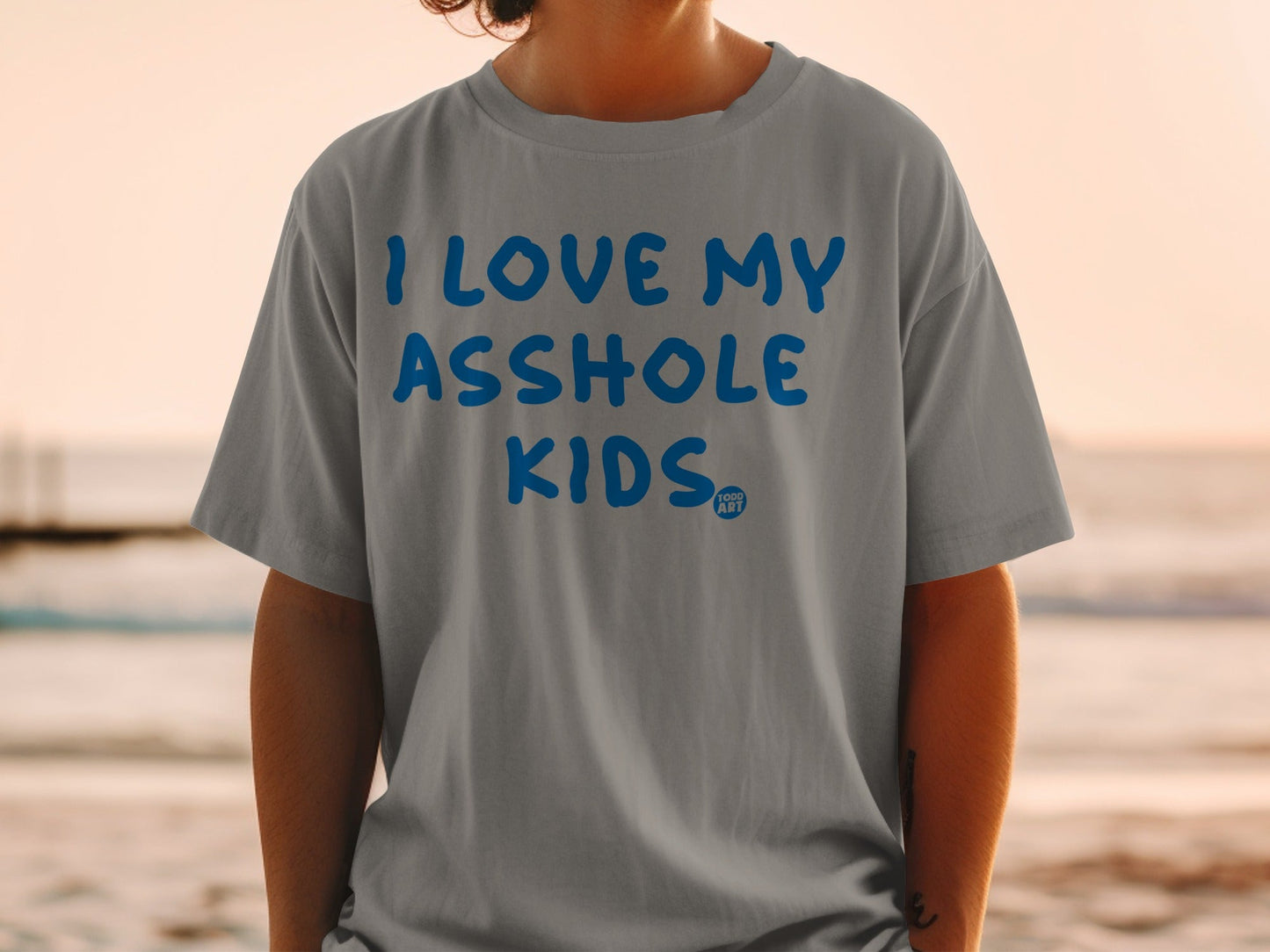 I Love My Asshole Kids Todd Art T-Shirt
