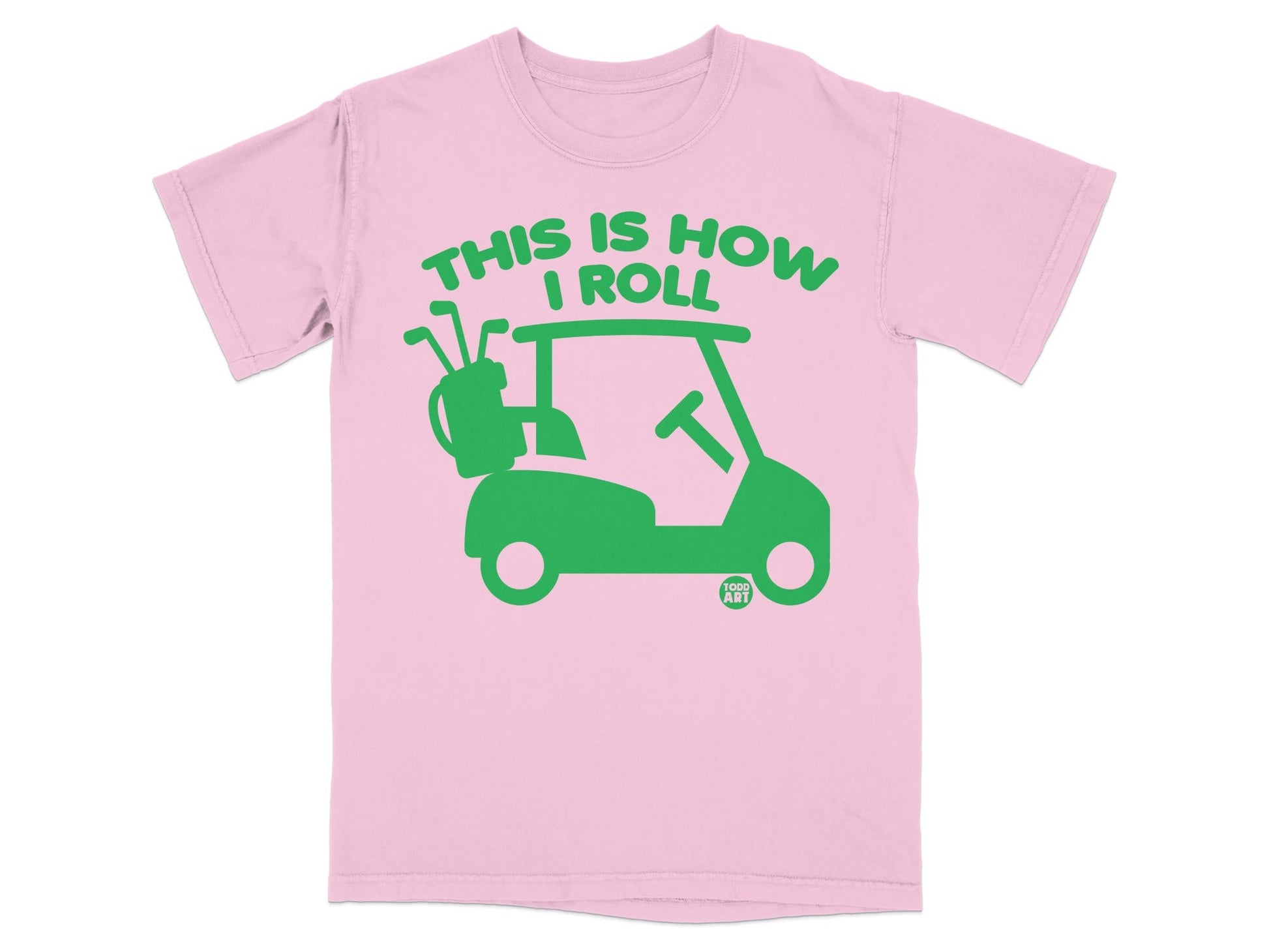 Pink t-shirt with green golf cart graphic and "THIS IS HOW I ROLL" text.
