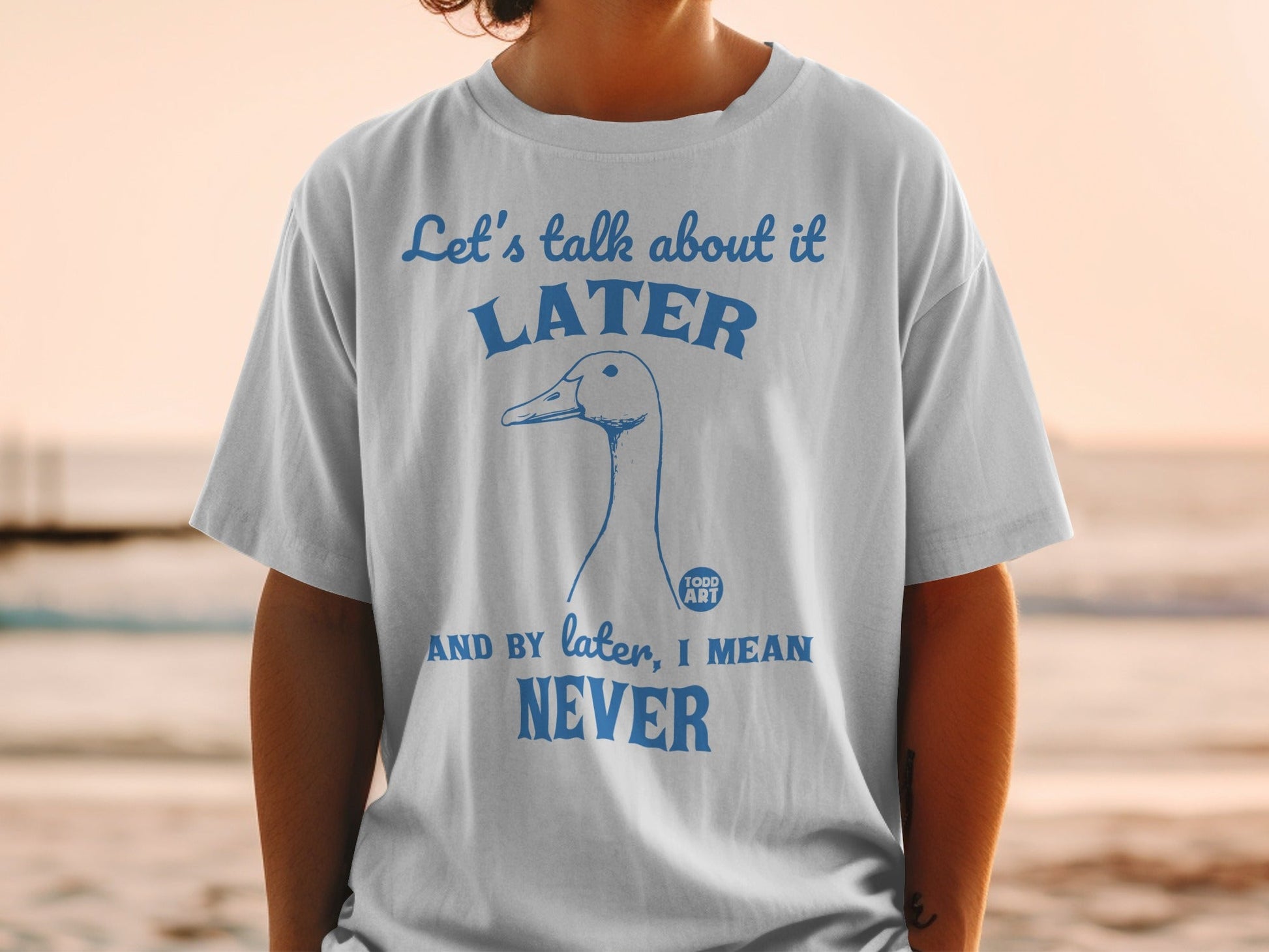 Let's Talk About It Later Never Duck T-shirt