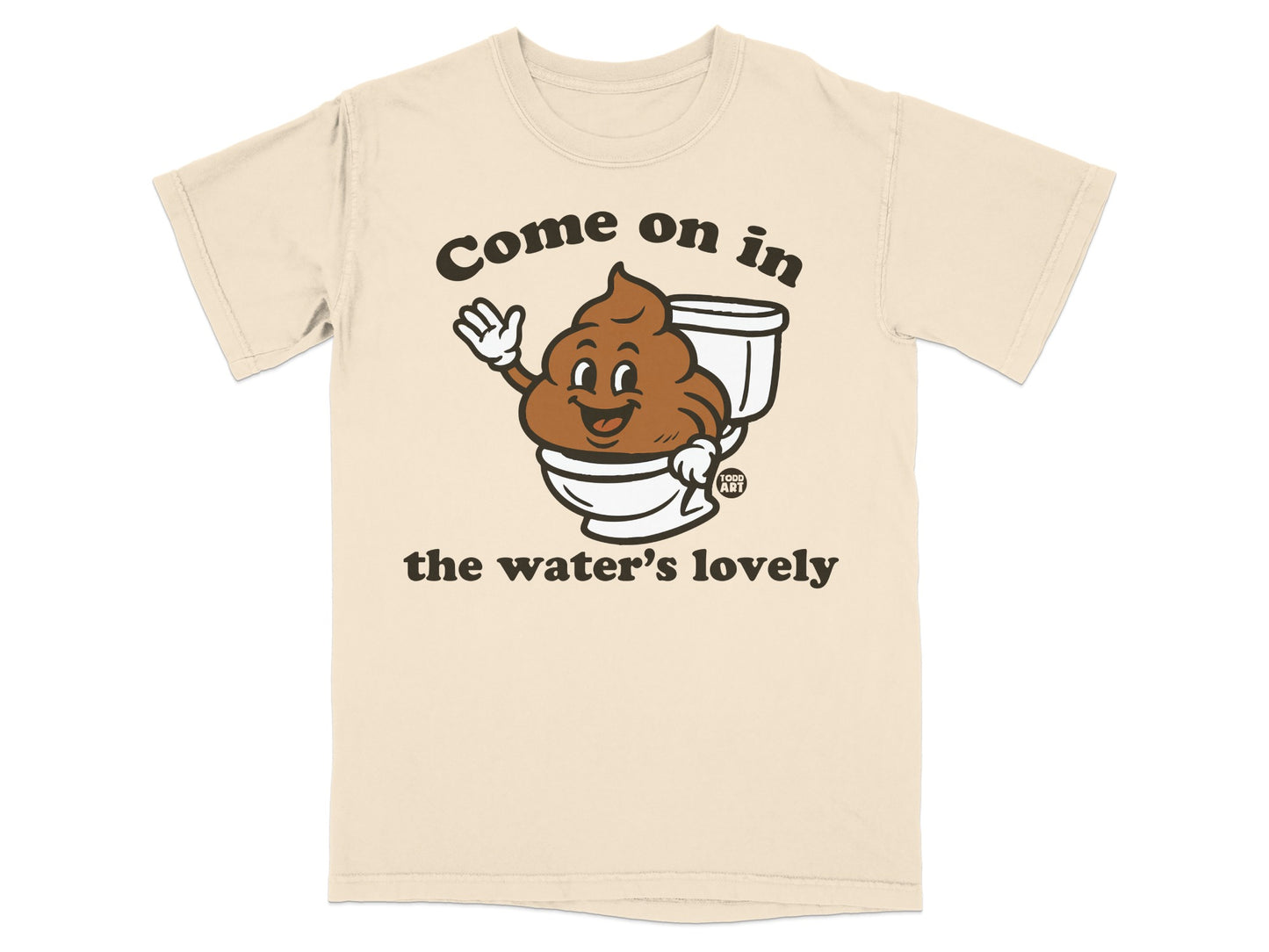Brown cartoon poop character in toilet, waving, text "Come on in the water's lovely".